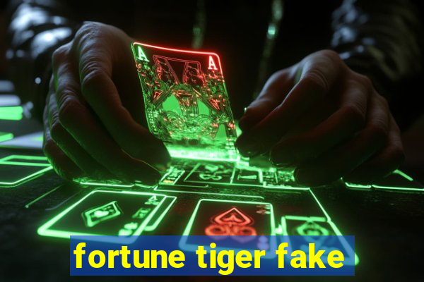 fortune tiger fake